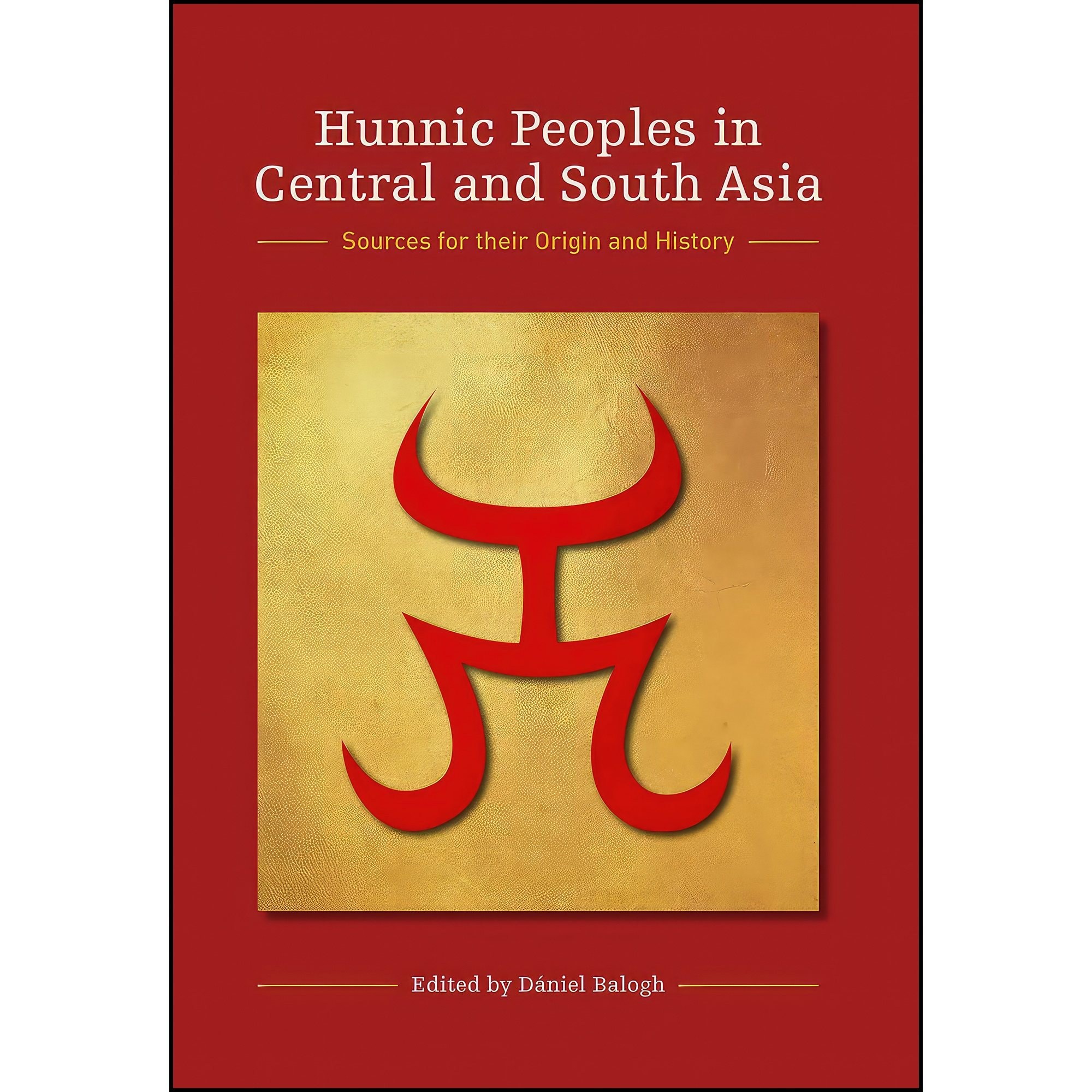 کتاب زبان اصلی Hunnic Peoples in Central and South Asia اثر Daacuteniel Balogh
