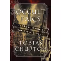 کتاب زبان اصلی Occult Paris اثر Tobias Churton انتشارات Inner Traditions