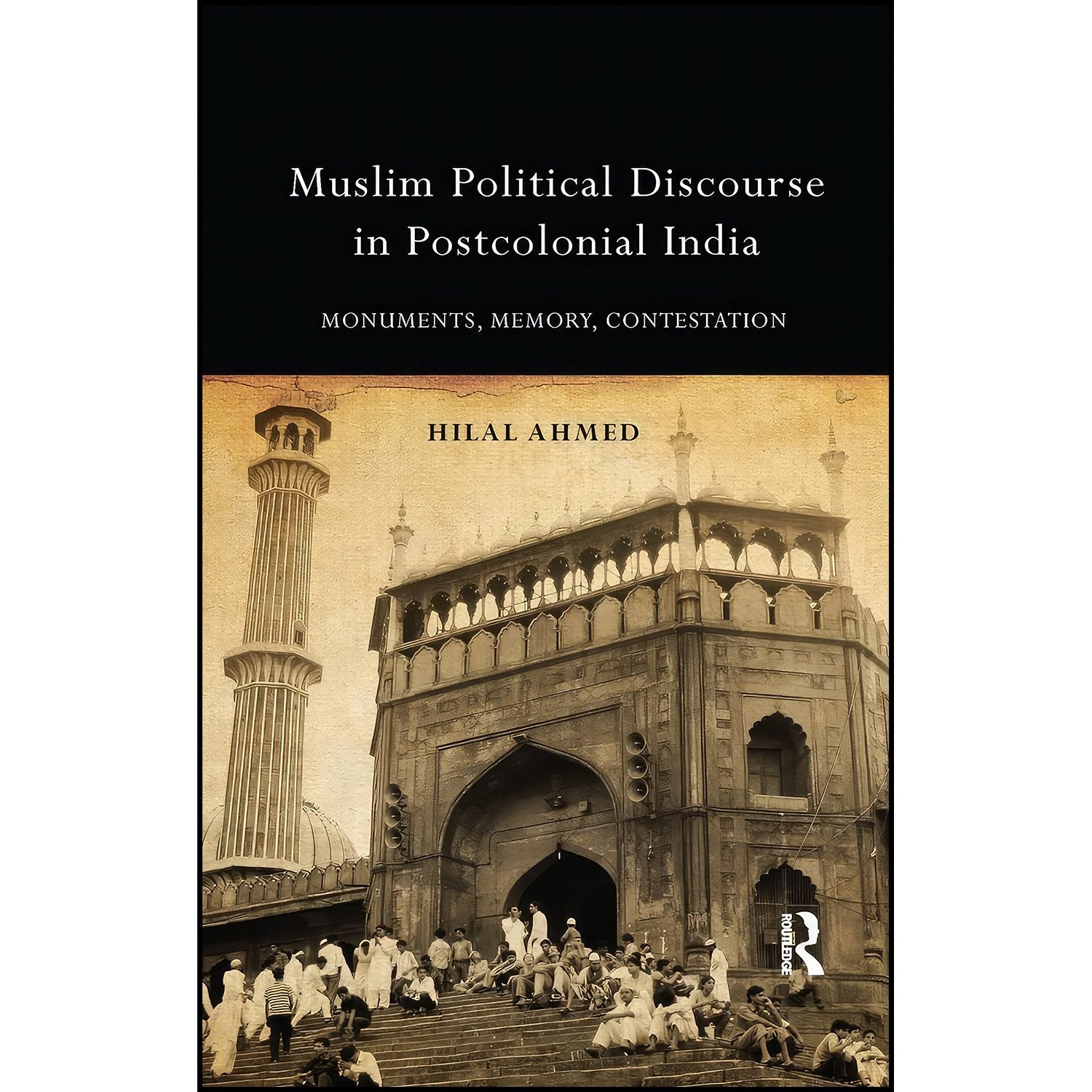 کتاب زبان اصلی Muslim Political Discourse in Postcolonial India اثر Hilal Ahmed
