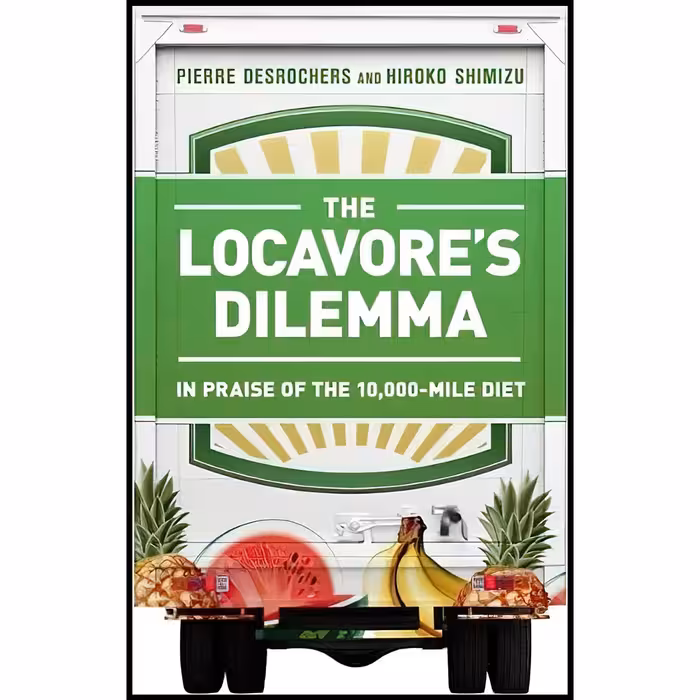 کتاب زبان اصلی The Locavores Dilemma اثر Pierre Desrochers and Hiroko Shimizu