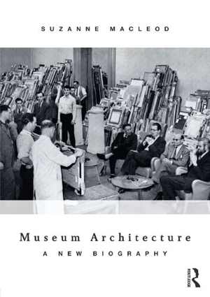 [PDF] دانلود کتاب Museum Architecture - A New Biography, 2013