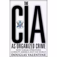 کتاب زبان اصلی The CIA as Organized Crime اثر Douglas Valentine انتشارات تازهها