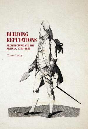 [PDF] دانلود کتاب Building Reputations - Architecture And The Artisan, 1750–1830, 2018