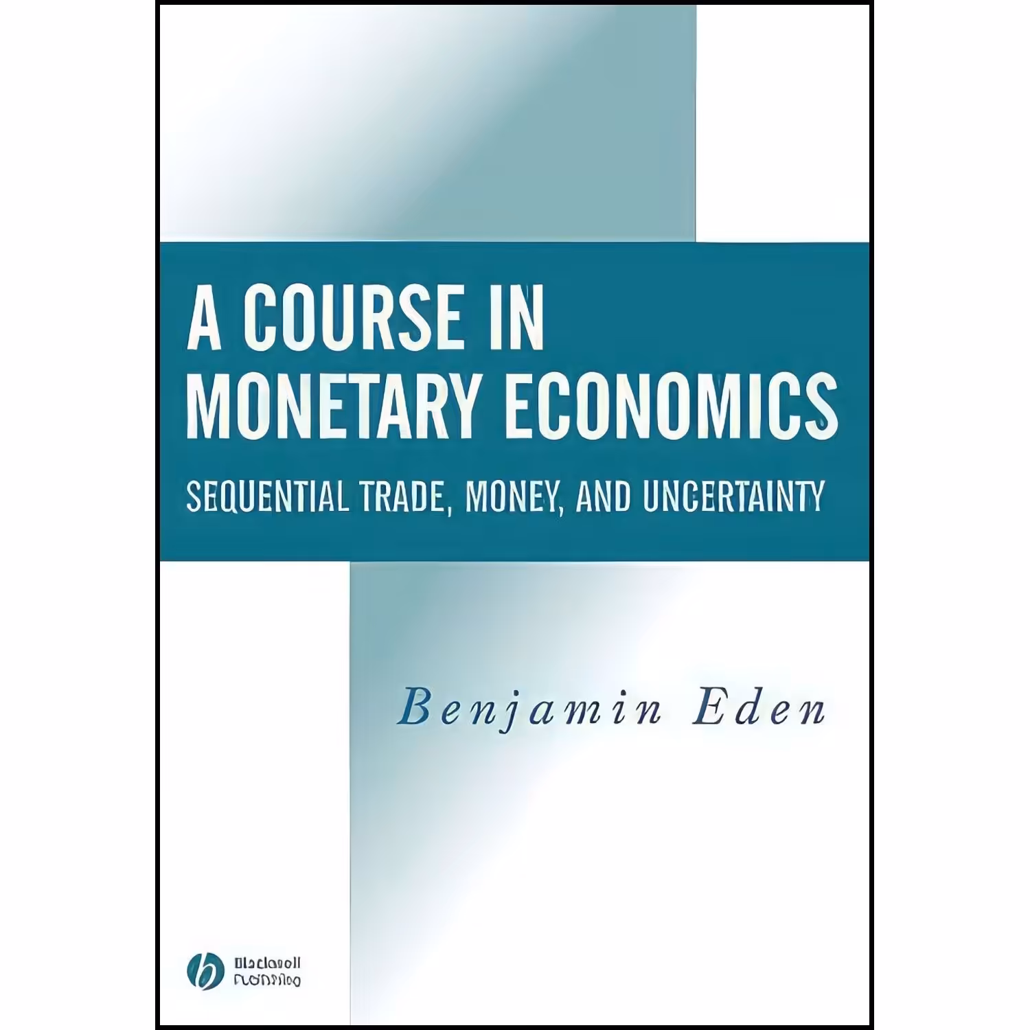 کتاب زبان اصلی A Course in Monetary Economics اثر Benjamin Eden
