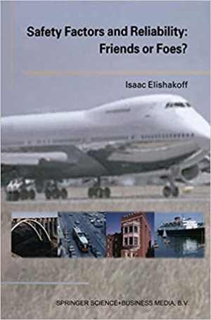 [PDF] دانلود کتاب Safety Factors And Reliability - Friends Or Foes, 2004