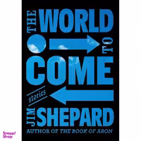 کتاب The World to Come اثر Jim Shepard انتشارات Knopf