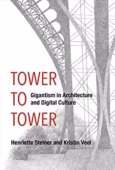 󾕇 دانلود کتاب Tower To Tower - Gigantism In Architecture And Digital Culture, 2020 - دانلود کتاب های دانشگاهی