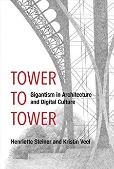  دانلود کتاب Tower To Tower - Gigantism In Architecture And Digital Culture, 2020 - دانلود کتاب های دانشگاهی
