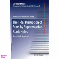 کتاب The Tidal Disruption of Stars by Supermassive Black Holes اثر Nicholas Chamberlain Stone انتشارات Springer