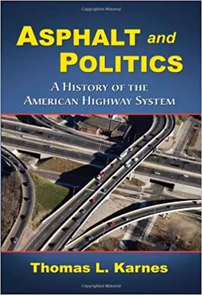 󾕇 دانلود کتاب Asphalt And Politics - A History Of The American Highway System, 2009 - دانلود کتاب های دانشگاهی
