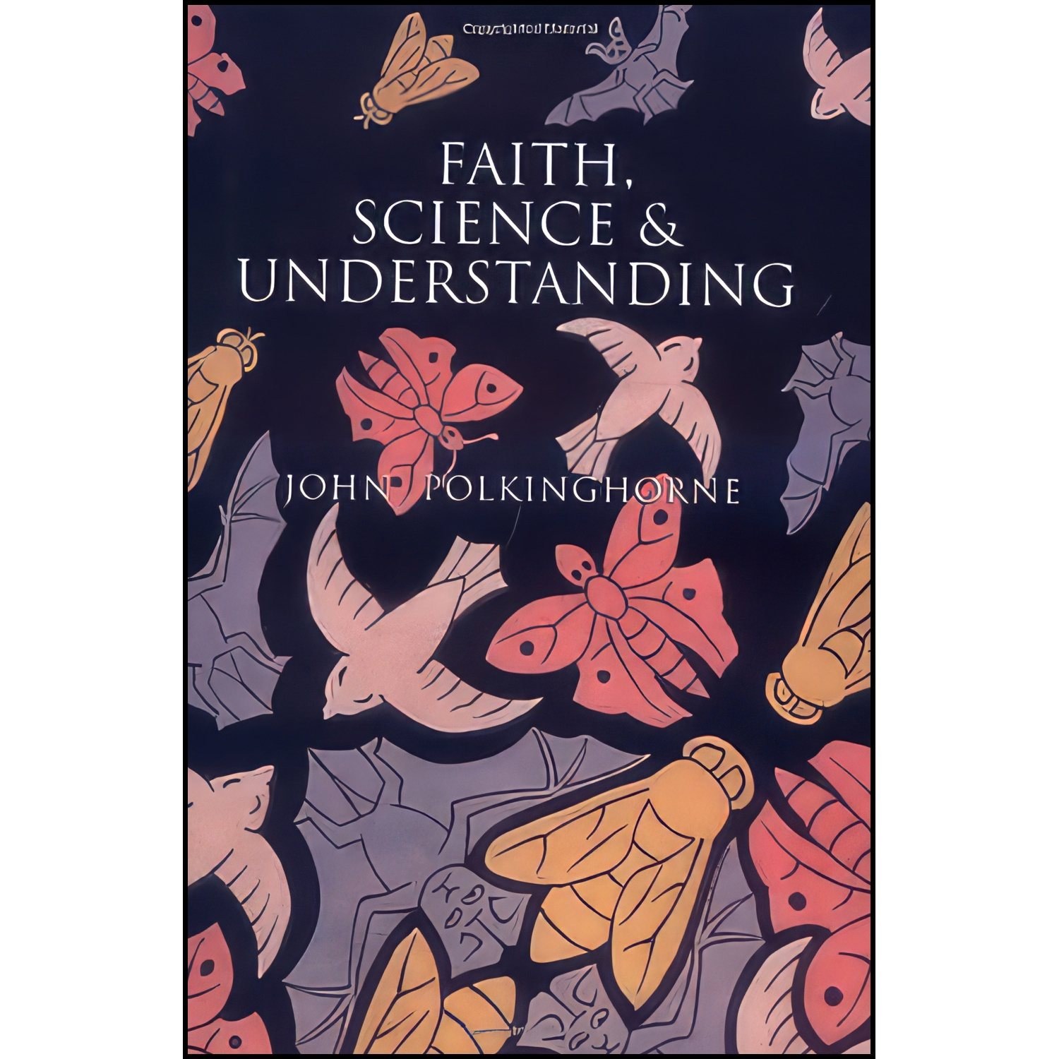 کتاب زبان اصلی Faith Science and Understanding اثر John C Polkinghorne