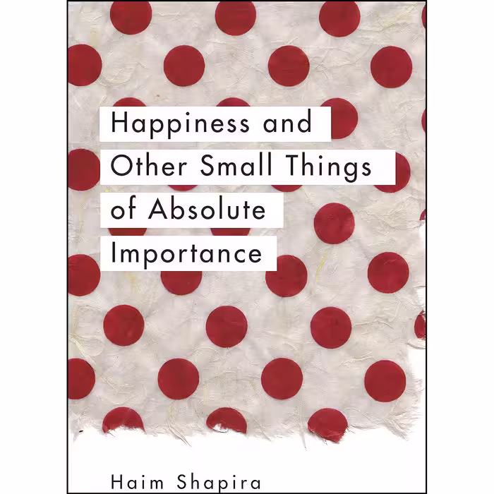 کتاب زبان اصلی Happiness and Other Small Things of Absolute Importance
