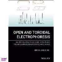 کتاب Open and Toroidal Electrophoresis اثر Tarso B. Ledur Kist انتشارات Wiley