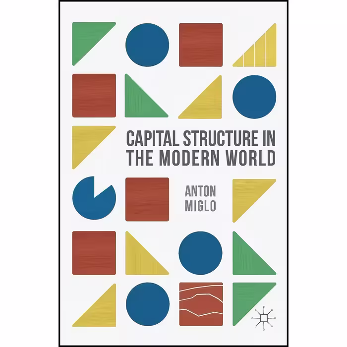 کتاب زبان اصلی Capital Structure in the Modern World اثر Anton Miglo