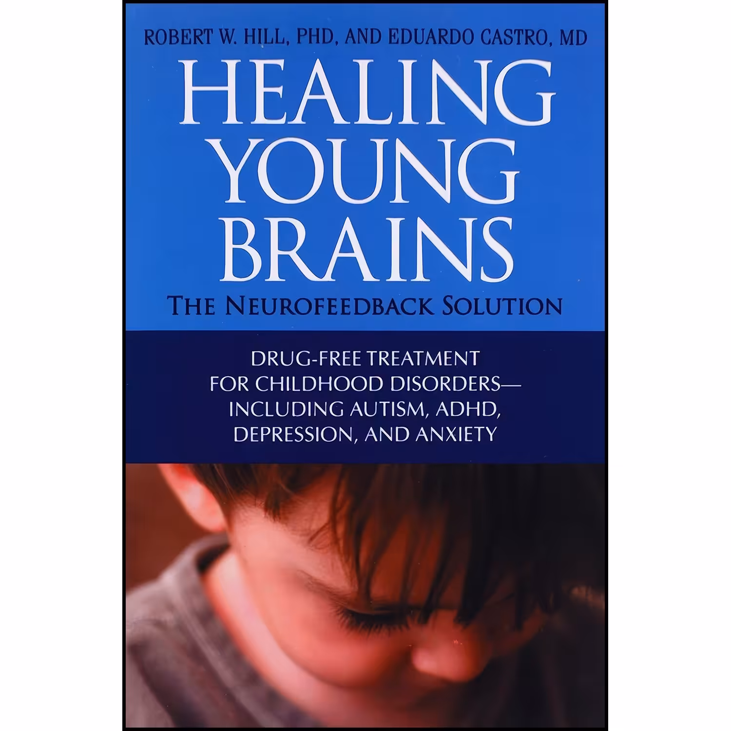 کتاب زبان اصلی Healing Young Brains اثر Robert W Hill and Eduardo Castro