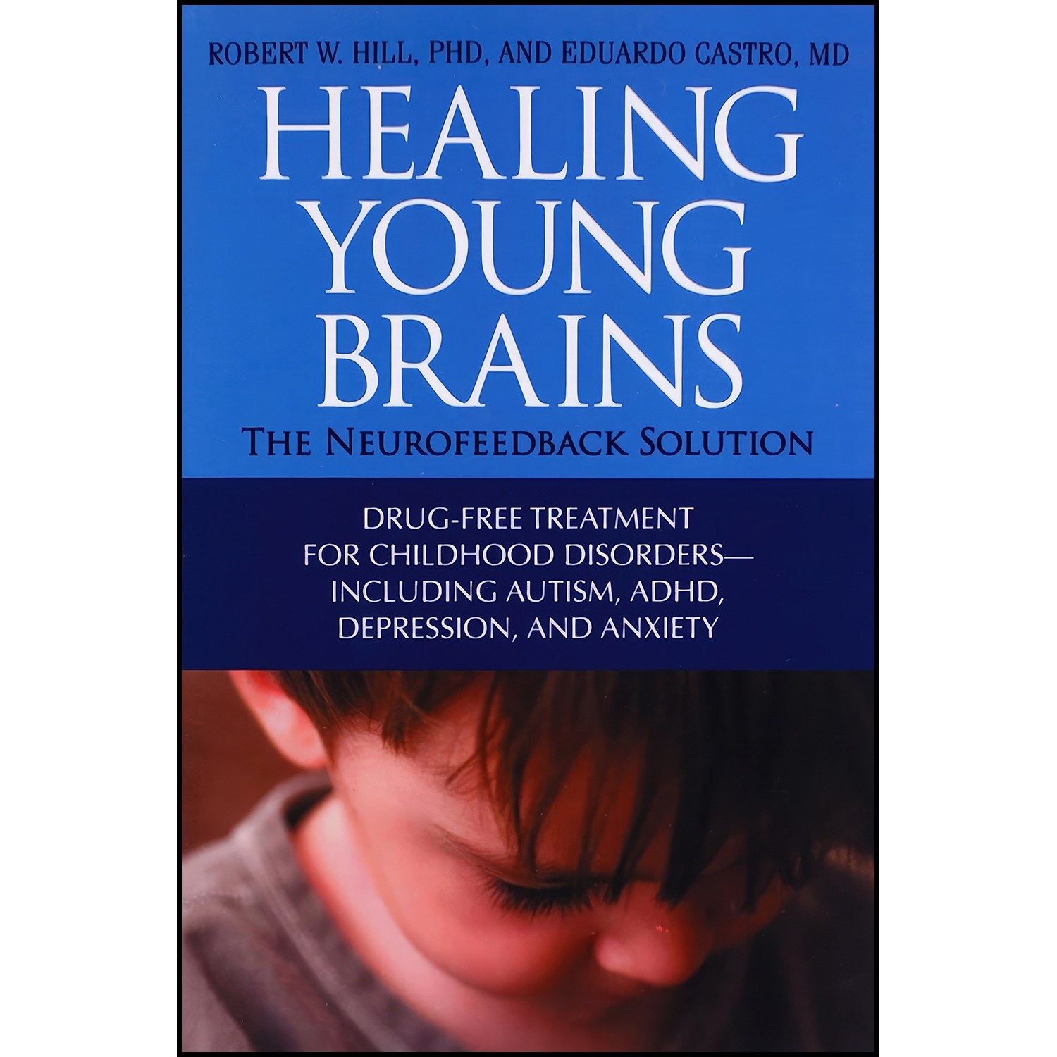کتاب زبان اصلی Healing Young Brains اثر Robert W Hill and Eduardo Castro
