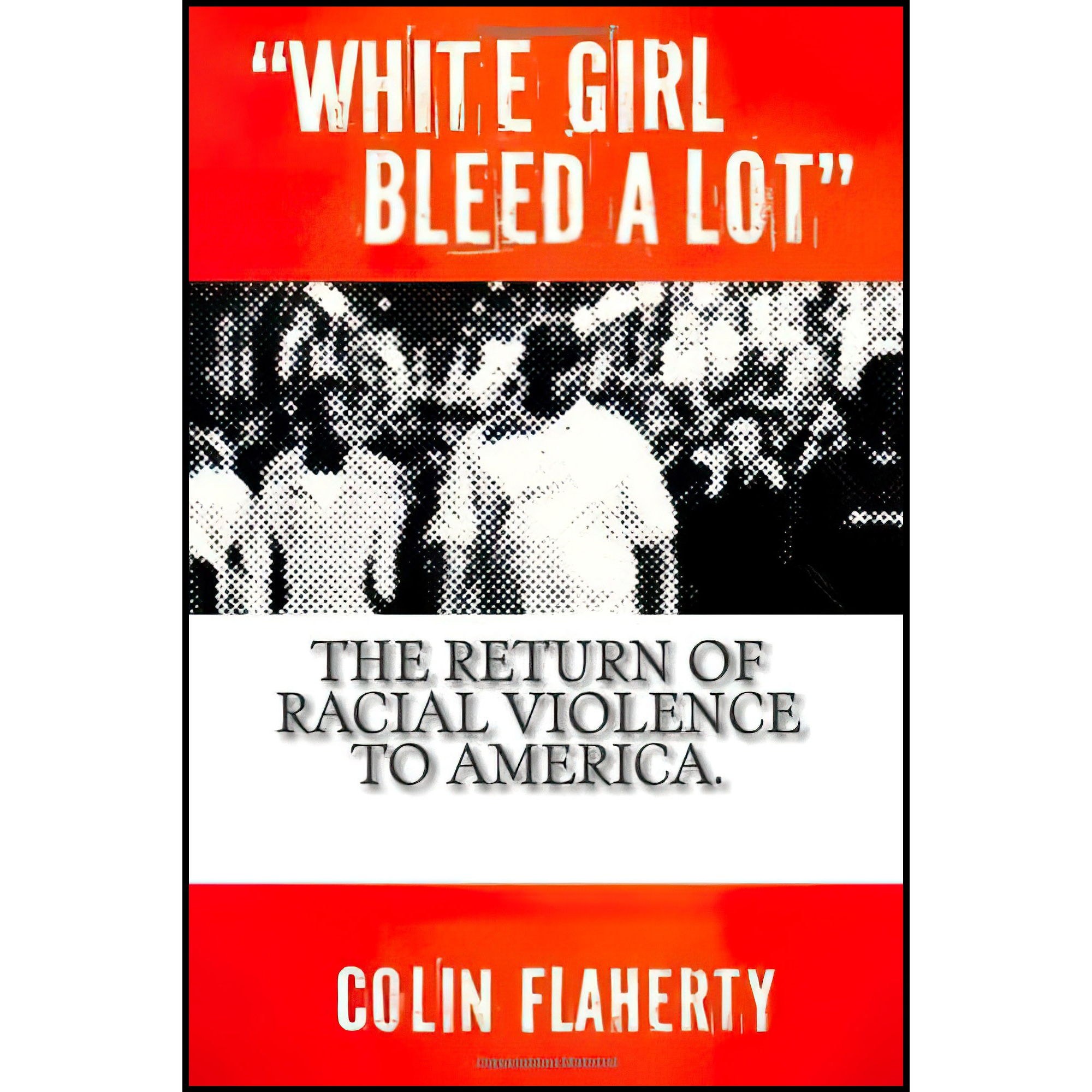 کتاب زبان اصلی White Girl Bleed a Lot اثر Colin Flaherty