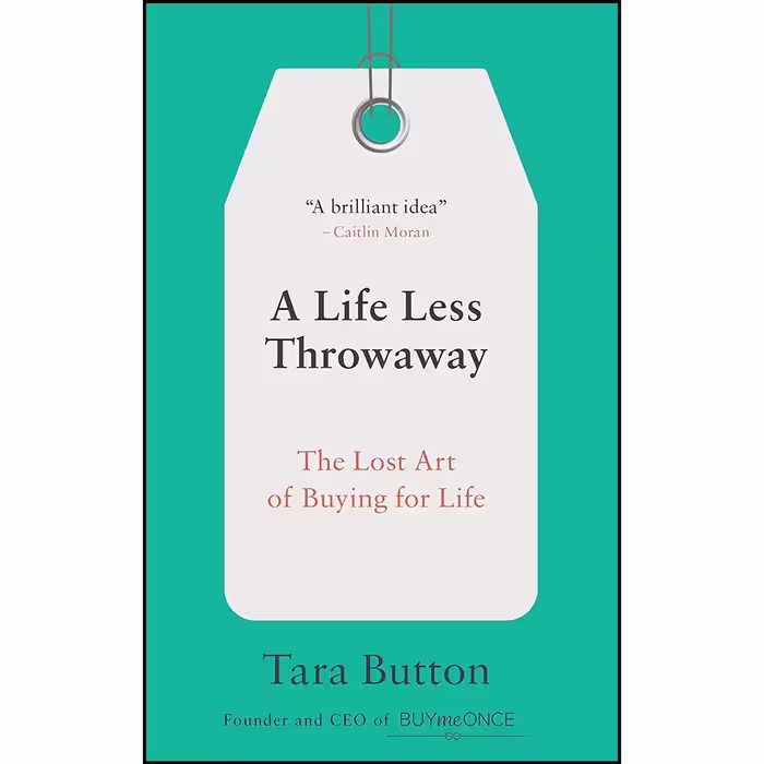 کتاب زبان اصلی A Life Less Throwaway اثر Tara Button انتشارات Ten Speed Press