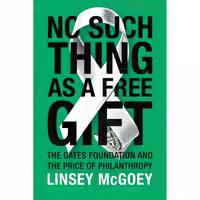 کتاب زبان اصلی No Such Thing as a Free Gift اثر Linsey McGoey انتشارات Verso