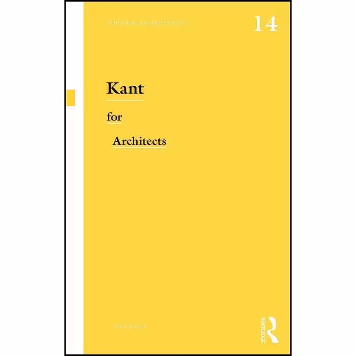 کتاب زبان اصلی Kant for Architects  اثر Diane Morgan انتشارات Routledge