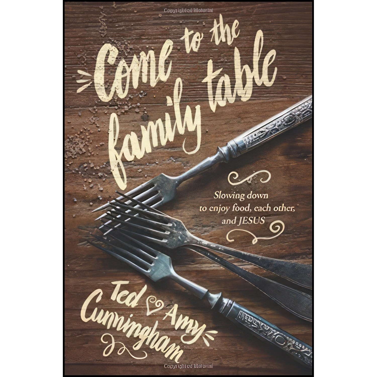 کتاب زبان اصلی Come to the Family Table اثر Ted Cunningham and Amy Cunningham