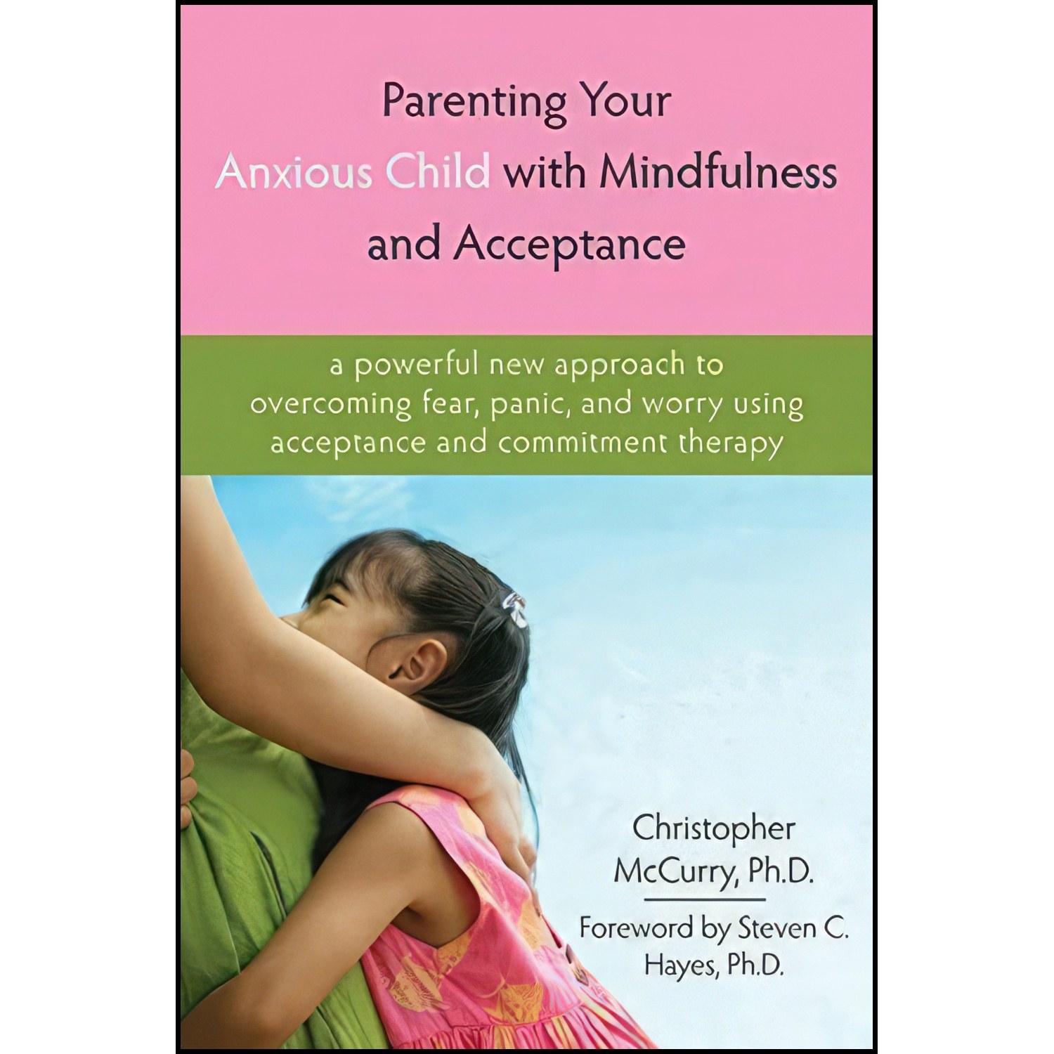 کتاب زبان اصلی Parenting Your Anxious Child with Mindfulness and Acceptance