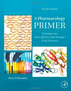 [PDF] دانلود کتاب A Pharmacology Primer. Techniques For More Effective And Strategic Drug Discovery, 4th ed, 2015