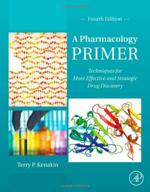 [PDF] دانلود کتاب A Pharmacology Primer. Techniques For More Effective And Strategic Drug Discovery, 4th ed, 2015