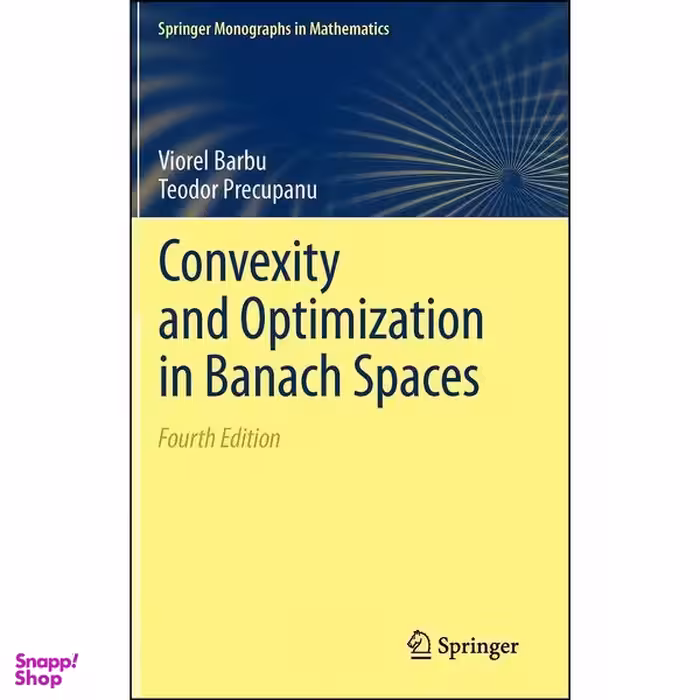 کتاب Convexity and Optimization in Banach Spaces  اثر Viorel Barbu and Teodor Precupanu انتشارات Springer