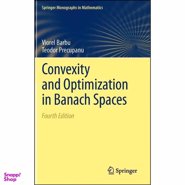 کتاب Convexity and Optimization in Banach Spaces  اثر Viorel Barbu and Teodor Precupanu انتشارات Springer