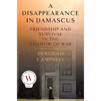 کتاب زبان اصلی A Disappearance in Damascus اثر Deborah Campbell انتشارات Picador