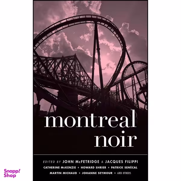 کتاب Montreal Noir  اثر جمعي از نويسندگان انتشارات Akashic Books