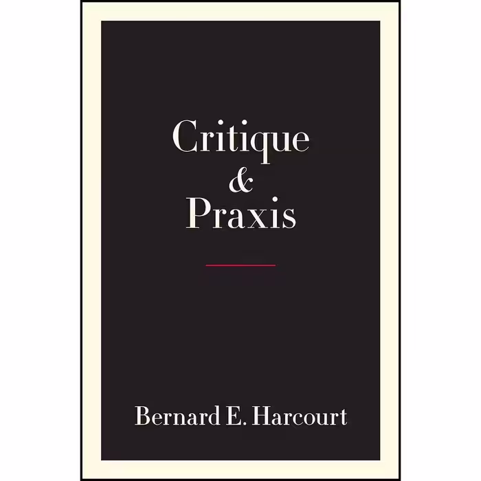 کتاب زبان اصلی Critique and Praxis اثر Bernard E Harcourt