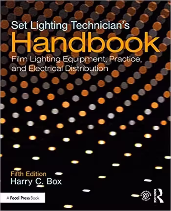󾕇 دانلود کتاب Set Lighting Technician'S Handbook - Film Lighting Equipment, Practice, And Electrical Distribution, 5th ed, 2020 - دانلود کتاب های دانشگاهی