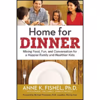کتاب زبان اصلی Home for Dinner اثر Anne K Fishel PhD and Michael Thompson PhD