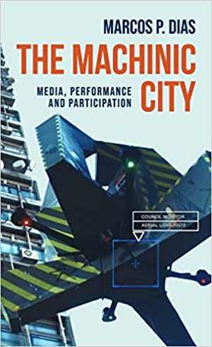 [EPUB] دانلود کتاب The Machinic City - Media, Performance and Participation, 2021