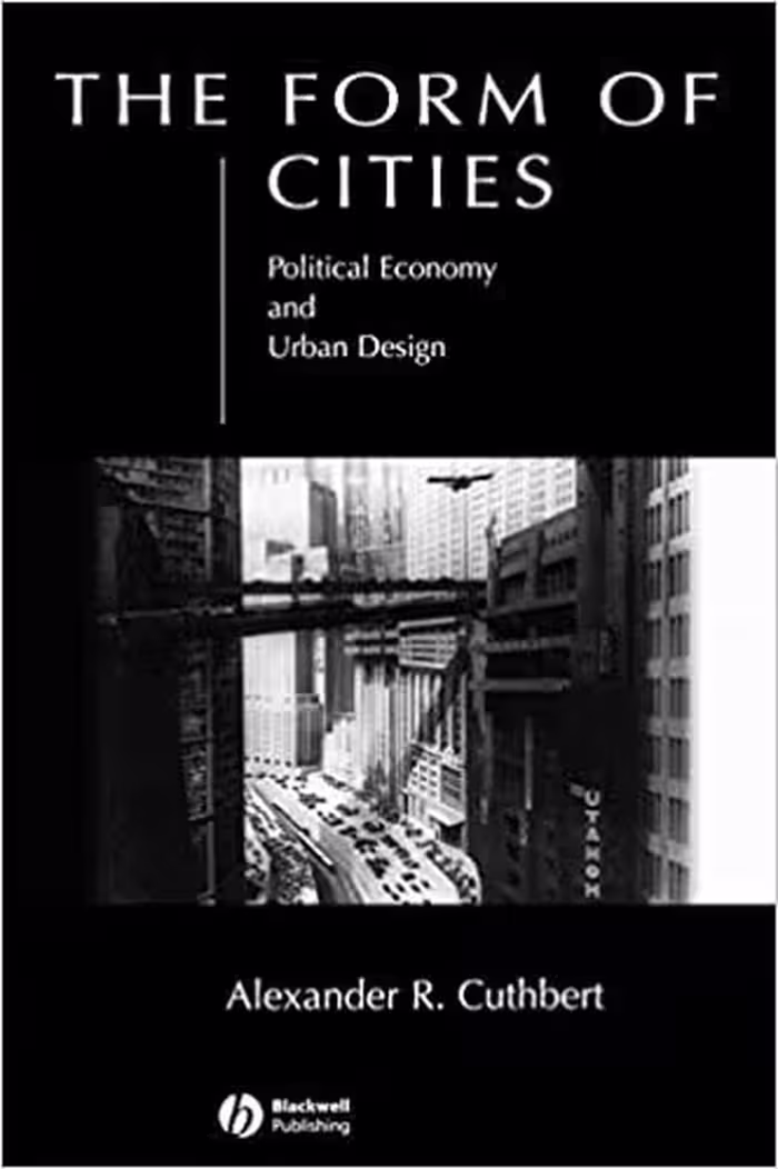 󾕇 دانلود کتاب The Form Of Cities - Political Economy And Urban Design, 2006 - دانلود کتاب های دانشگاهی