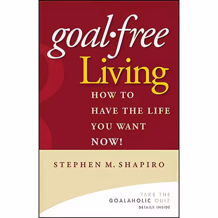 کتاب زبان اصلی GoalFree Living اثر Stephen M Shapiro انتشارات Wiley