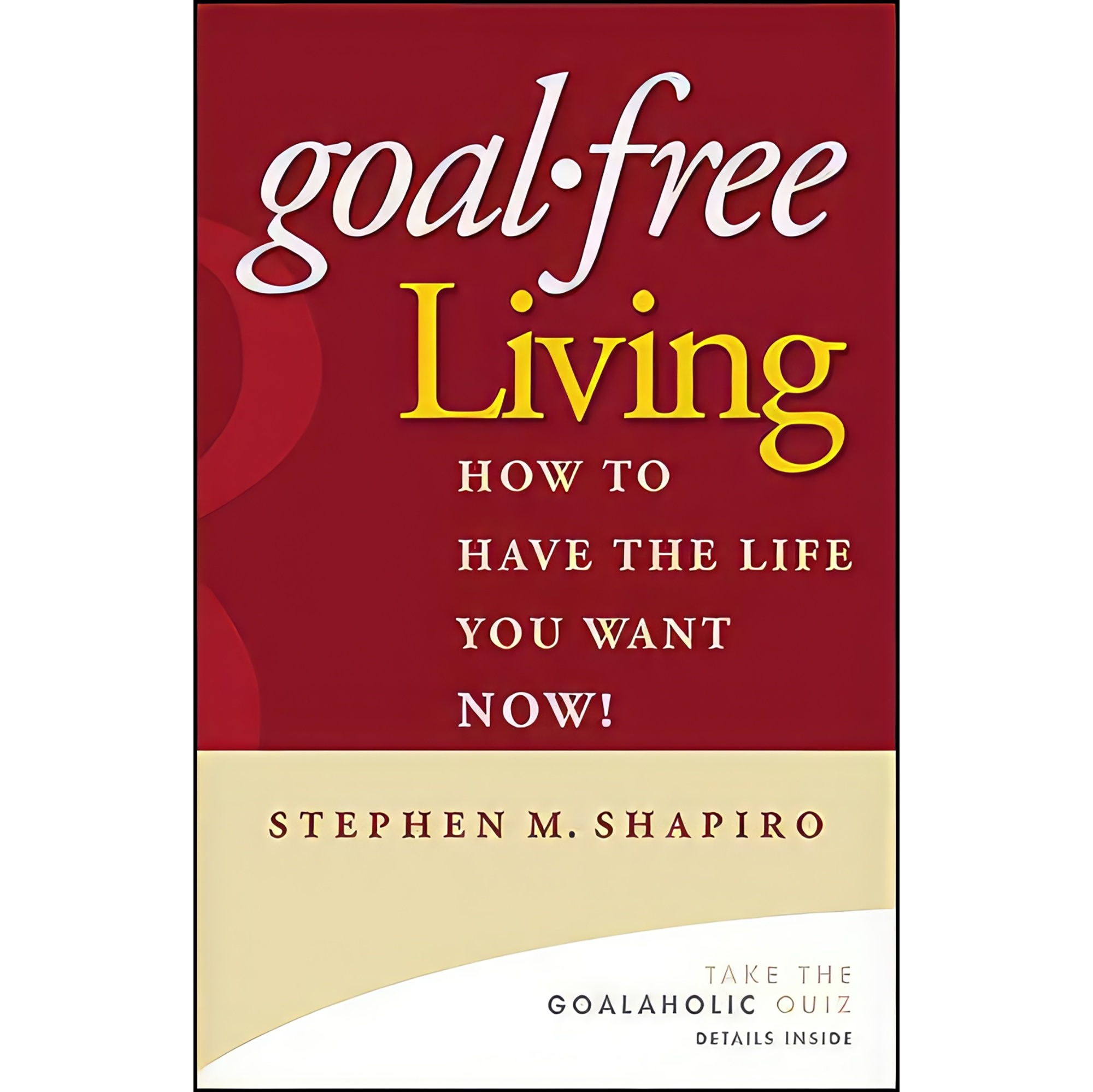 کتاب زبان اصلی GoalFree Living اثر Stephen M Shapiro انتشارات Wiley