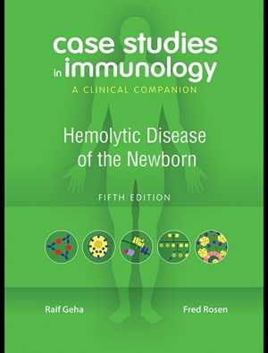 [PDF] دانلود کتاب Case Studies In Immunology - Hemolytic Disease Of The Newborn - A Clinical Companion, 2010