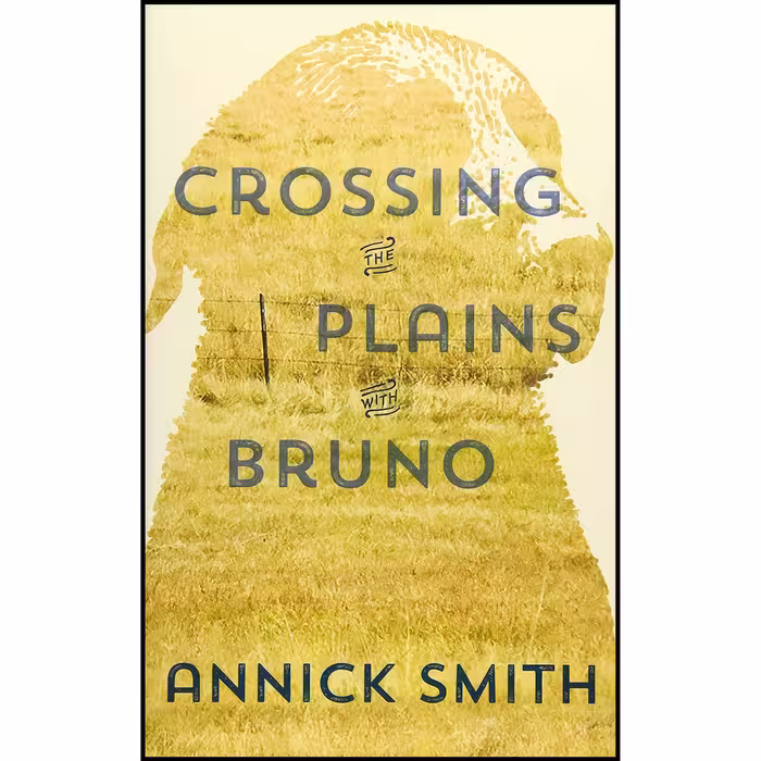 کتاب زبان اصلی Crossing the Plains with Bruno اثر Annick Smith
