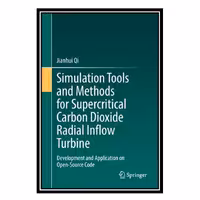 کتاب Simulation Tools and Methods for Supercritical Carbon Dioxide Radial Inflow