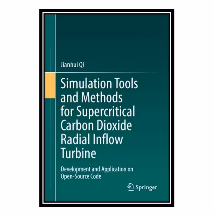 کتاب Simulation Tools and Methods for Supercritical Carbon Dioxide Radial Inflow