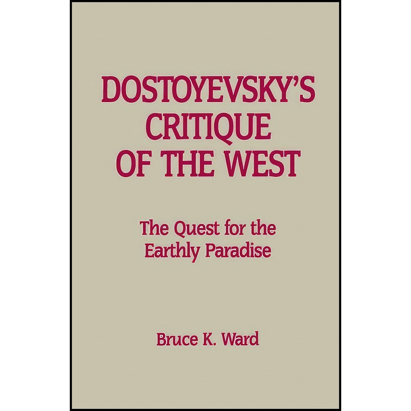 کتاب زبان اصلی Dostoyevskys Critique of the West اثر Bruce Kinsey Ward