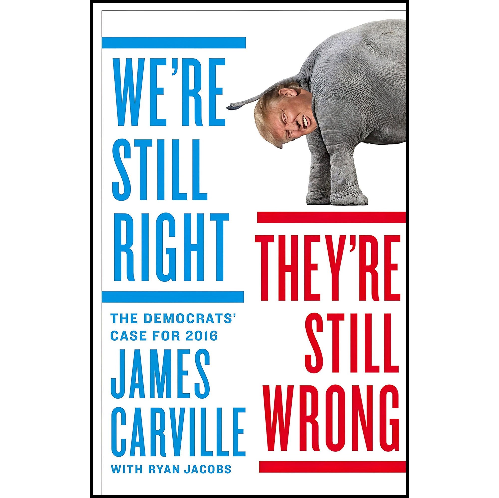 کتاب زبان اصلی Were Still Right Theyre Still Wrong اثر James Carville