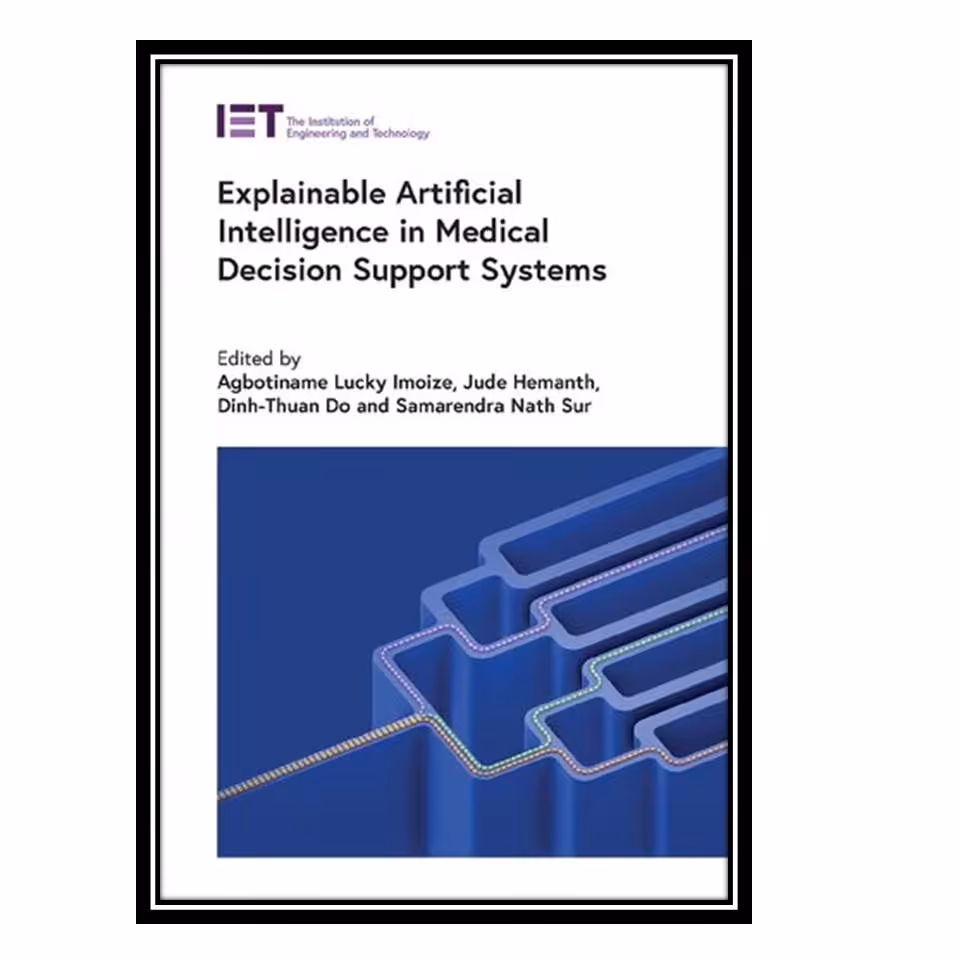 کتاب Explainable Artificial Intelligence in Medical Decision Support Systems