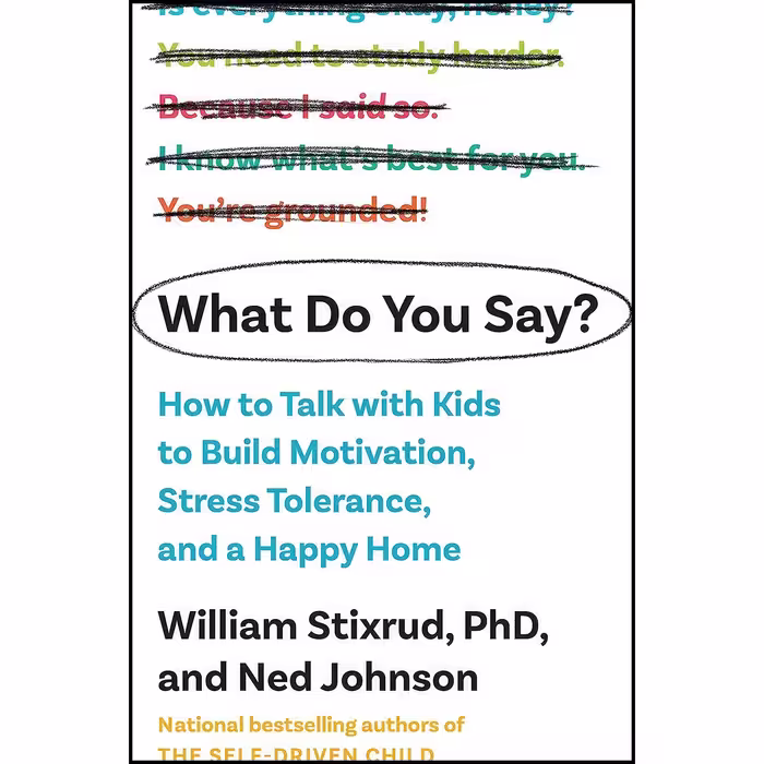 کتاب زبان اصلی What Do You Say اثر William Stixrud PhD and Ned Johnson