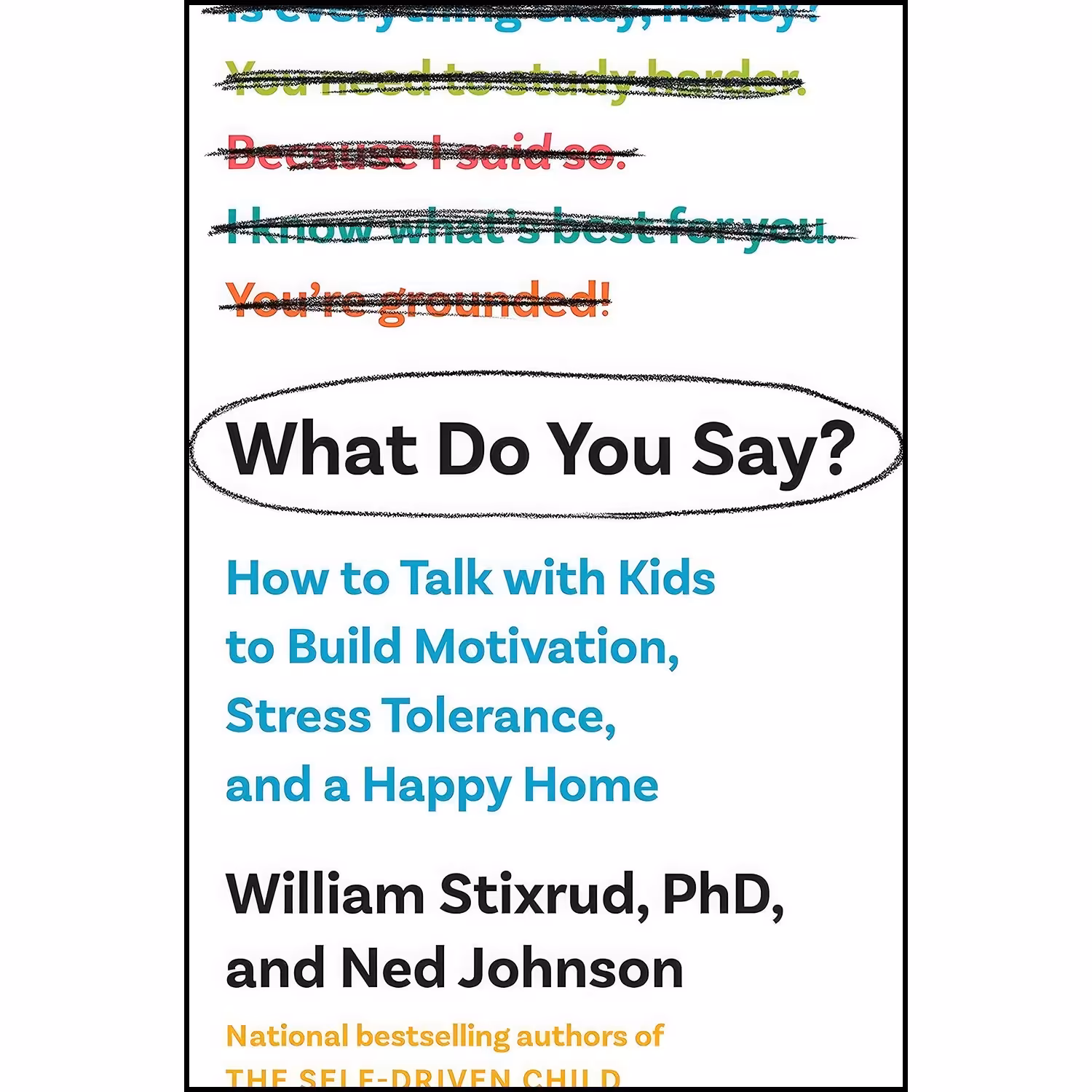 کتاب زبان اصلی What Do You Say اثر William Stixrud PhD and Ned Johnson