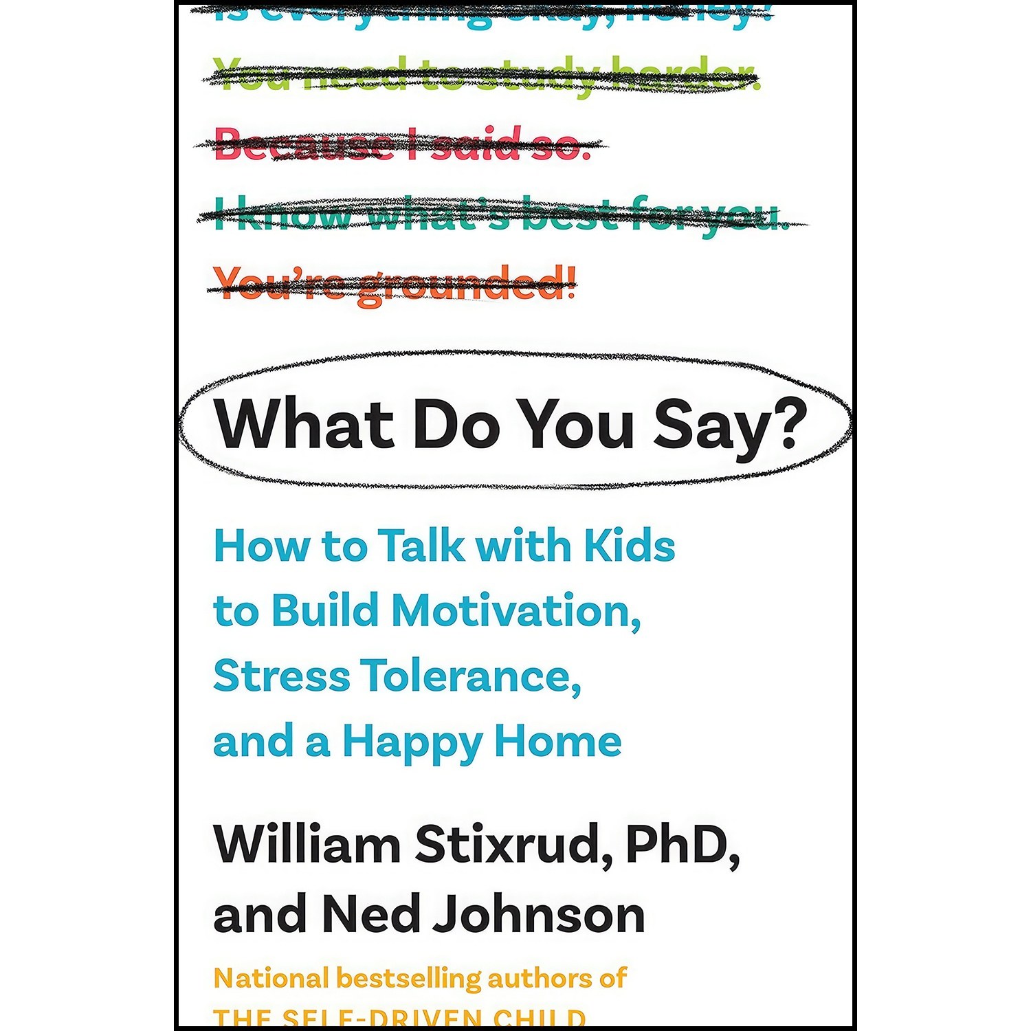 کتاب زبان اصلی What Do You Say اثر William Stixrud PhD and Ned Johnson