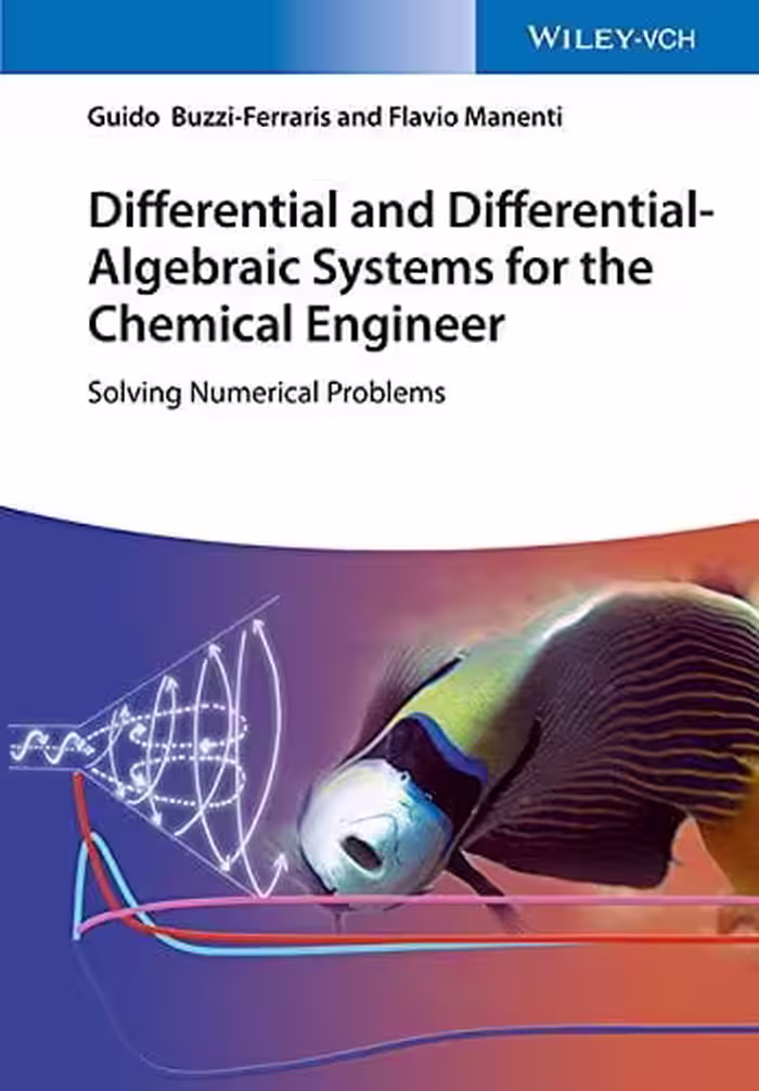󾕇 دانلود کتاب Differential And Differential-Algebraic Systems For The Chemical Engineer - Solving Numerical Problems, 2014 - دانلود کتاب های دانشگاهی